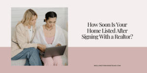 How Soon Is Your Home Listed After Signing With a Realtor?