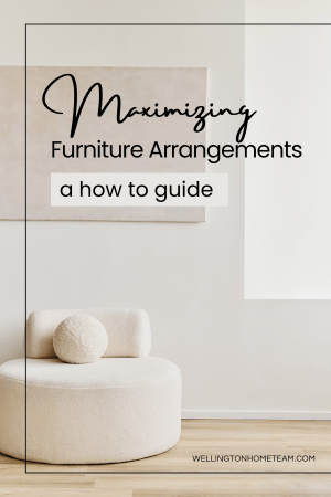 Maximizing Furniture Arrangements | A How To Guide