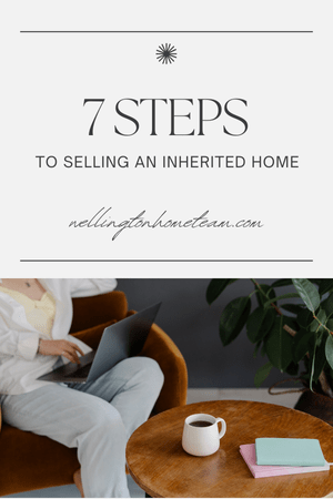 7 Steps to Selling an Inherited Home