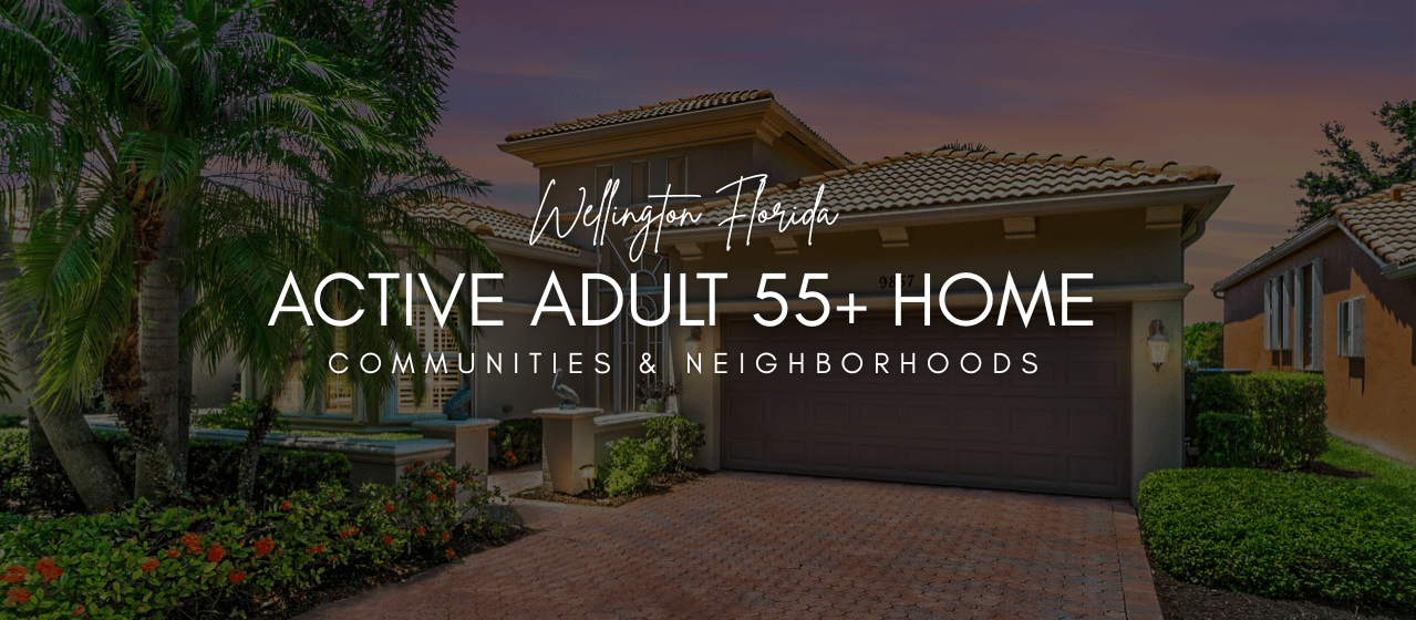 Wellington Florida Active Adult 55+ Communities for Sale