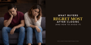 What Buyers Regret Most After Closing And How to Avoid It