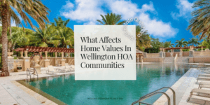 What Affects Home Values In Wellington HOA Communities