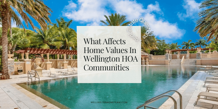 What Affects Home Values In Wellington HOA Communities