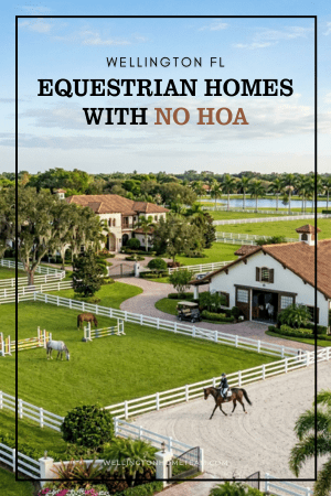 Wellington FL equestrian homes with no HOA and large acreage properties with horse facilities