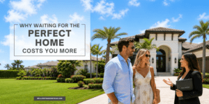 Why Waiting for the Perfect Home Costs You More