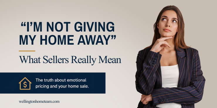"I'm Not Giving My Home Away": What Sellers Really Mean "I'm Not Giving My Home Away" What Sellers Really Mean